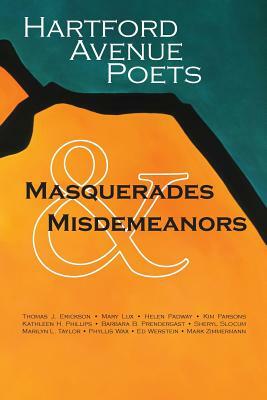 Hartford Avenue Poets: Masquerades & Misdemeanors by Mark Zimmermann, Ed Werstein, Phyllis Wax