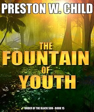 The Fountain of Youth by Preston W. Child