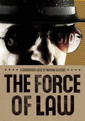 The Force of Law by Mariana Valverde
