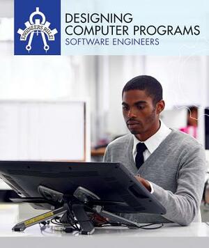 Designing Computer Programs: Software Engineers by Miriam Coleman