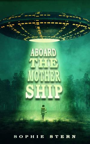 Aboard the Mother Ship by Sophie Stern