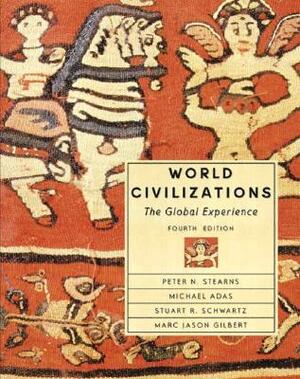 World Civilizations: The Global Experience, Single Volume Edition by Stuart Schwartz, Peter Stearns, Marc Jason Gilbert
