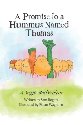 A Promise to a Hummus Named Thomas by Sam Rogers