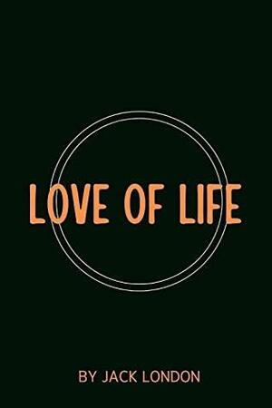 Love of Life by Jack London by Jack London