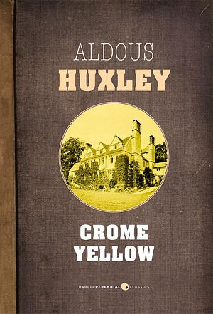 Crome Yellow by Aldous Huxley