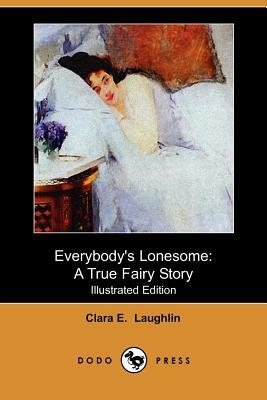 Everybody's Lonesome (Illustrated Edition) (Dodo Press) by Clara E. Laughlin