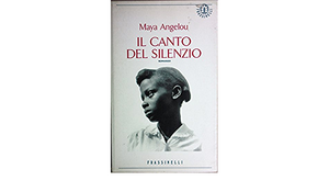 Il canto del silenzio by Maya Angelou