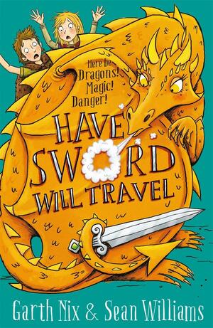 Have Sword, Will Travel by Sean Williams, Garth Nix
