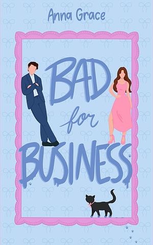 Bad for Business by Anna Grace