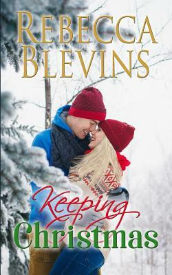 Keeping Christmas by Rebecca Blevins