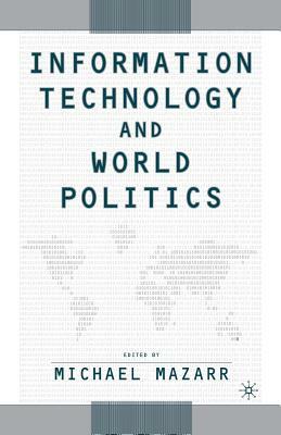 Information Technology and World Politics by Michael J. Mazarr