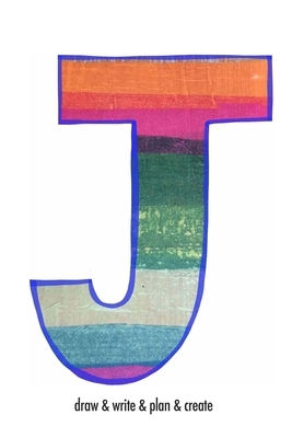 "J" Monogrammed Sketchbook/2: draw & write & plan & create by Marian Nixon