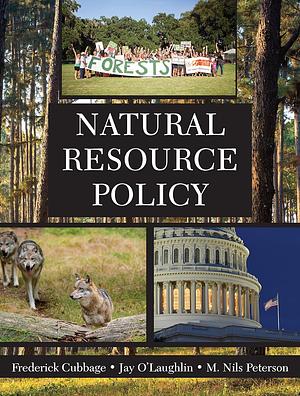 Natural Resource Policy by Jay O'Laughlin, Frederick W. Cubbage, M. Nils Peterson