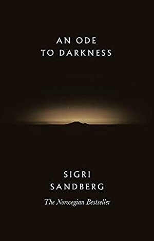 An Ode to Darkness by Sigri Sandberg, Siân Mackie