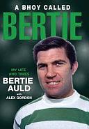 A Bhoy Called Bertie by Bertie Auld