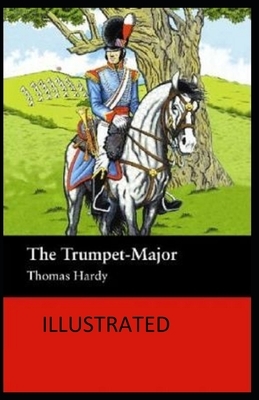 The Trumpet-Major Illustrated by Thomas Hardy