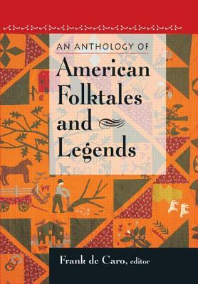 An Anthology of American Folktales and Legends by Frank de Caro