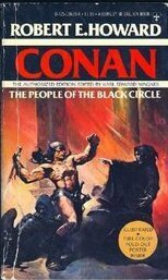 Conan: People of the Black Circle (The People Of the Black Circle; The Devil In Iron; A Witch Shall Be Born; Jewels of Gwahlur) by Robert E. Howard