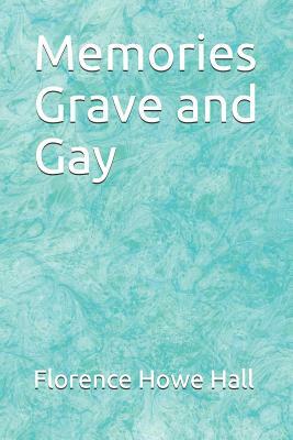 Memories Grave and Gay by Florence Howe Hall