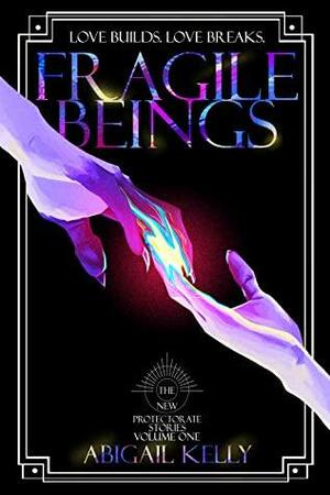 Fragile Beings by Abigail Kelly