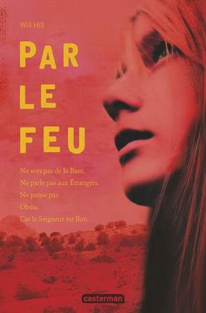 Par le feu by Will Hill, Anne Guitton