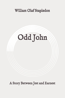 Odd John: A Story Between Jest and Earnest: Original by Olaf Stapledon