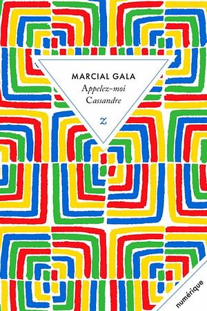 Appelez-moi Cassandre (French Edition) by Marcial Gala