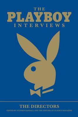 The Playboy Interviews: The Directors by Stephen Randall