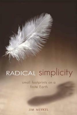 Radical Simplicity: Small Footprints on a Finite Earth by Jim Merkel