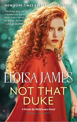 Not That Duke: A Sensual, Witty Enemies-To-lovers Regency Romance by Eloisa James