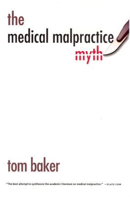 The Medical Malpractice Myth by Tom Baker