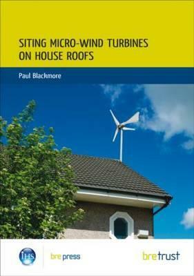 Siting Micro-Wind Turbines on House Roofs: (fb 18) by Paul Blackmore