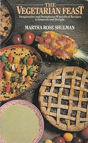 The Vegetarian Feast by Martha Rose Shulman