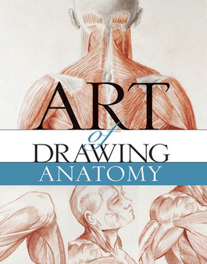 Art of Drawing Anatomy by Óscar Sanchís, Mercedes Gaspar, Beatriz Cortabarria, Michael Brunelle, David Sanmiguel