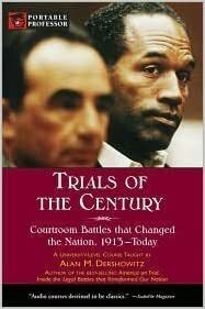 Trials of the Century: Courtroom Battles that Changed the Nation, 1913 - Today (Portable Professor Series) by Alan M. Dershowitz