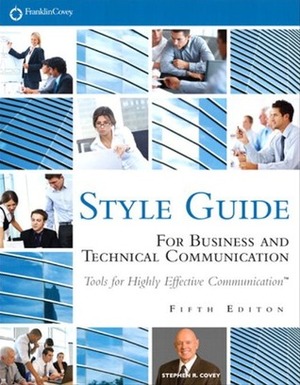 FranklinCovey Style Guide: For Business and Technical Communication by Stephen R. Covey