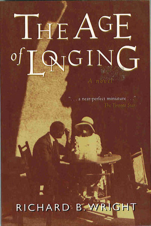 The Age of Longing by Richard B. Wright