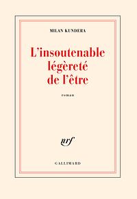 L'insoutenable légèreté de l'être by Milan Kundera