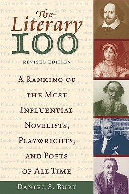 The Literary 100: A Ranking of the Most Influential Novelists, Playwrights, and Poets of All Time by Daniel S. Burt