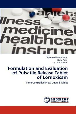 Formulation and Evaluation of Pulsatile Release Tablet of Lornoxicam by Kanu Patel, Natvarlal M. Patel, Dharmeshkumar Patel