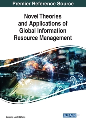 Novel Theories and Applications of Global Information Resource Management by 