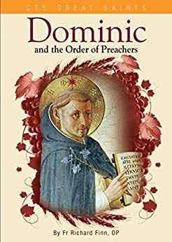 Saint Dominic and the Order of Preachers: 800 Years of Service: 1216-2016 by Richard Finn