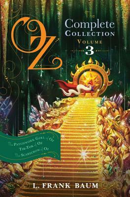 Oz, the Complete Collection, Volume 3: The Patchwork Girl of Oz; Tik-Tok of Oz; The Scarecrow of Oz by L. Frank Baum