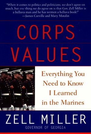 Corps Values: Everything You Need to Know I Learned in the Marines by Zell Miller