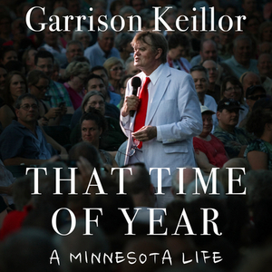 That Time of Year: A Minnesota Life by Garrison Keillor