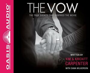 The Vow (Library Edition): The True Events That Inspired the Movie by Krickitt Carpenter, Dana Wilkerson, Kim Carpenter