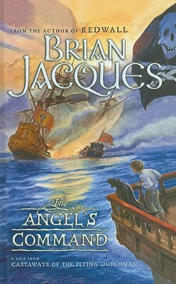 The Angel's Command: A Tale from the Castaways of the Flying Dutchman by Brian Jacques