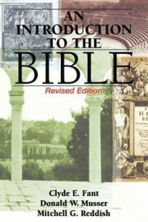 An Introduction to the Bible: Revised Edition by Donald W. Musser, Mitchell G. Reddish, Clyde E. Fant