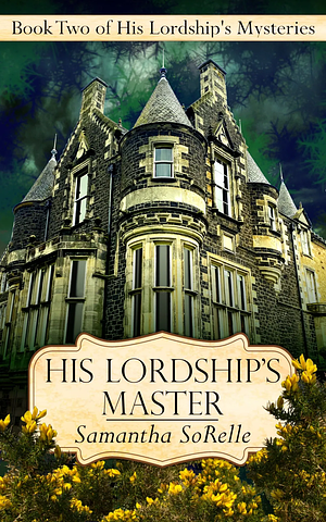 His Lordship's Master by Samantha SoRelle