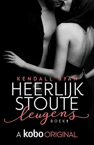 Heerlijk stoute leugens by Kendall Ryan